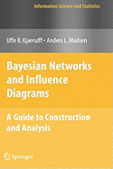 Bayesian Networks and Influence Diagrams: A Guide to Construction and Analysis