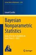 Bayesian Nonparametric Statistics: ?cole d'?t? de Probabilit?s de Saint-Flour LI - 2023