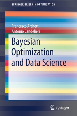 Bayesian Optimization and Data Science - Archetti, Francesco, and Candelieri, Antonio