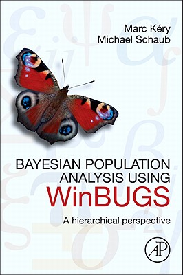 Bayesian Population Analysis Using WinBUGS: A Hierarchical Perspective - K�ry, Marc, and Schaub, Michael