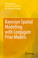 Bayesian Spatial Modelling with Conjugate Prior Models