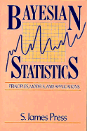 Bayesian Statistics: Principles, Models, and Applications - Press, S James