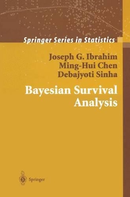 Bayesian Survival Analysis - Ibrahim, Joseph G (Editor), and Chen, Ming-Hui (Editor), and Sinha, Debajyoti (Editor)