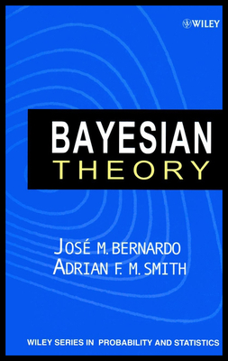 Bayesian Theory - Bernardo, Jos� M, and Smith, Adrian F M