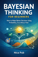 Bayesian Thinking for Beginners