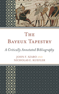 Bayeux Tapestry: A Critically Annotated Bibliography