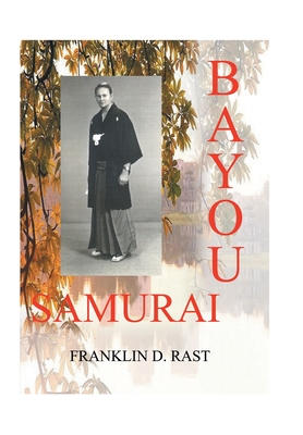 Bayou Samurai - Rast, Franklin D