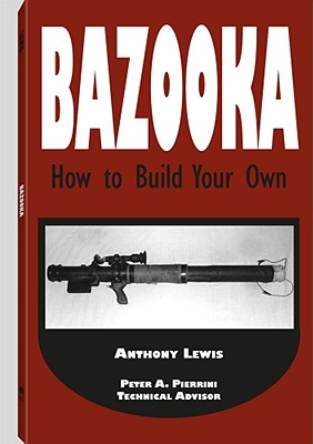 Bazooka: How to Build Your Own - Lewis, Anthony