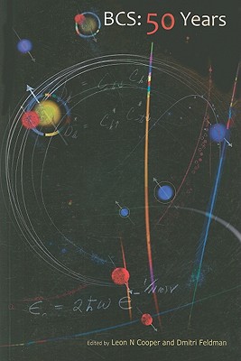 Bcs: 50 Years - Cooper, Leon N (Editor), and Feldman, Dmitri (Editor), and Clarke, John (Editor)