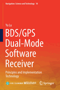 Bds/GPS Dual-Mode Software Receiver: Principles and Implementation Technology