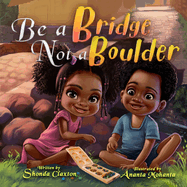 Be a Bridge Not a Boulder
