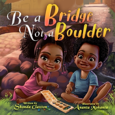 Be a Bridge Not a Boulder - Claxton, Shonda