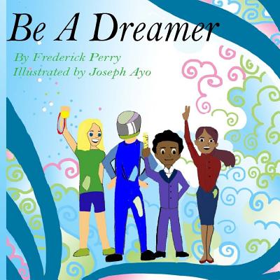 Be A Dreamer - Perry, Frederick