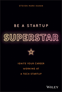 Be a Startup Superstar: Ignite Your Career Working at a Tech Startup