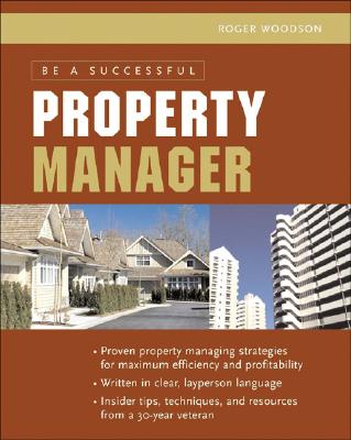 Be a Successful Property Manager - Woodson, Roger