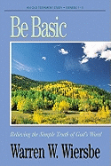 Be Basic (Genesis 1-11): Believing the Simple Truth of God's Word