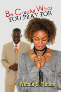 Be Careful What You Pray for