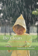 Be CLEAN: Overcome trials, temptations and challenges to lead a successful life.