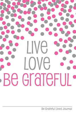 Be Grateful Lined Journal - Reed, Tara