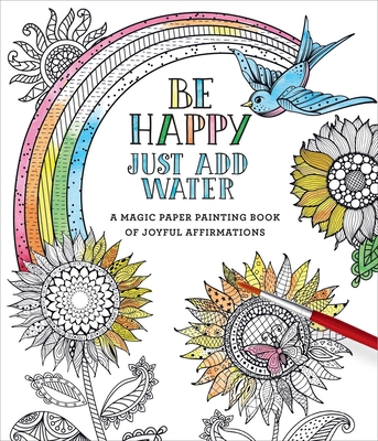 Be Happy: Just Add Water - Editors of Thunder Bay Press (Editor)