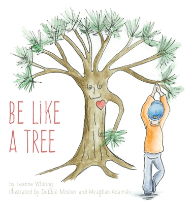 Be Like A Tree - Whiting, Leanne