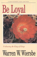 Be Loyal - Wiersbe, Warren W, Dr.