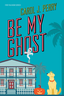 Be My Ghost - Perry, Carol J