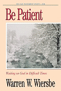 Be Patient (Job): Waiting on God in Difficult Times