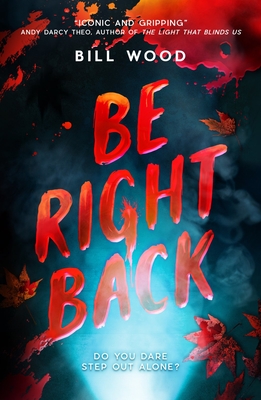 Be Right Back - Wood, Bill