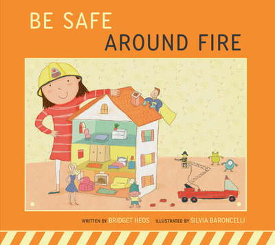 Be Safe Around Fire - Heos, Bridget