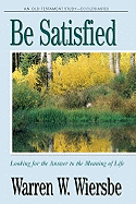 Be Satisfied (Ecclesiastes): Looking for the Answer to the Meaning of Life