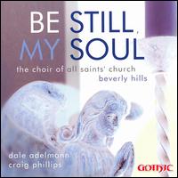 Be Still My Soul - Brian Driscoll (organ); Carol Anderson (voices); Craig Phillips (organ); Jay Tuttle (baritone); Michael Lichtenauer (tenor);...