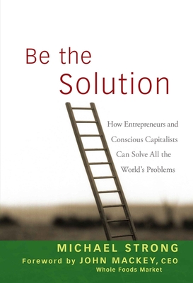 Be the Solution - Strong, Michael, and Mackey, John