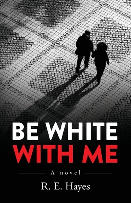 Be White With Me - Hayes, R E