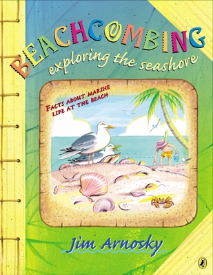 Beachcombing: Exploring the Seashore - Arnosky, Jim