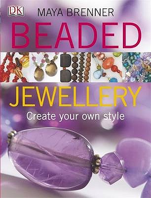 Beaded Jewellery: Create Your Own Style - Brenner, Maya