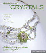 Beading with Crystals: Beautiful Jewelry, Simple Techniques