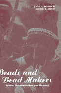 Beads and Bead Makers: Gender, Material Culture and Meaning