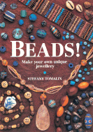 Beads!: Make Your Own Unique Jewellery