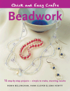 Beadwork: 15 Step-By-Step Projects - Simple to Make, Stunning Results - Bellingham, Robin, and Glover, Hana, and Hewitt, Jema