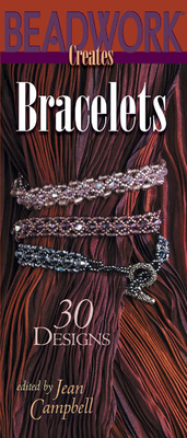 Beadwork Creates Bracelets - Campbell, Jean (Editor)