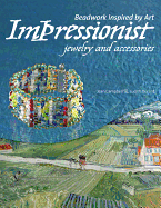 Beadwork Inspired by Art: Impressionist Jewelry and Accessories