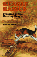 Beagle Training Basics: The Care, Training and Hunting of the Beagle
