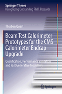 Beam Test Calorimeter Prototypes for the CMS Calorimeter Endcap Upgrade: Qualification, Performance Validation and Fast Generative Modelling