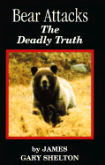 Bear Attacks: The Deadly Truth