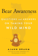 Bear Awareness: Questions and Answers on Taming Your Wild Mind