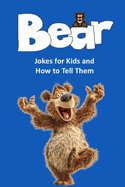 Bear Jokes for Kids and How to Tell Them