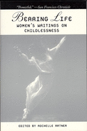 Bearing Life: Women's Writings on Childlessness