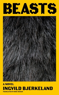 Beasts - Bjerkeland, Ingvild, and Hedger, Rosie (Translated by)