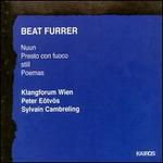 Beat Furrer: Nuun; Presto con fuoco; Still; Poemas